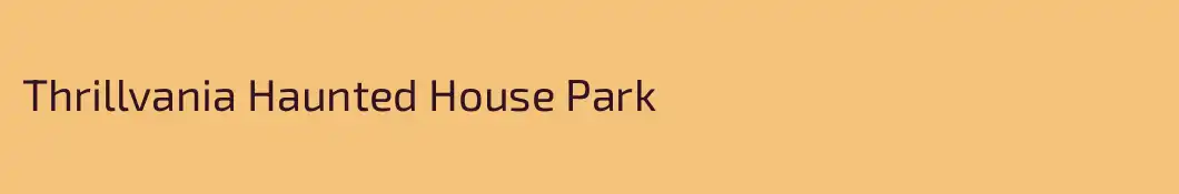 Thrillvania Haunted House Park